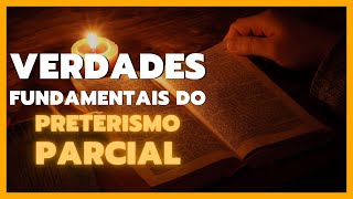 Verdades fundamentais do Preterismo Parcial [upl. by Burl]