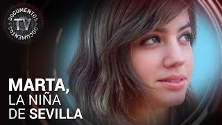 Marta la niña de Sevilla COMPLETO  Documentos TV [upl. by Arikat]