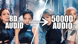 BLACKPINK  Kill This Love5000D Audio  Not 2000D AudioUse HeadPhone  Share [upl. by Rehprotsirhc]