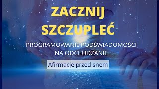 Afirmacje na odchudzanie przed snem Zaprogramuj swoją podświadomość i schudnij szybciej [upl. by Eugenie580]