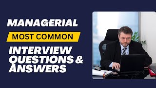 Managerial Interview Questions and Answers for 2024 [upl. by Grounds]