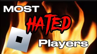 THE MOST HATED Roblox players [upl. by Eniksre]