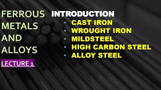 FERROUS METALS AND ALLOYSENGINEERING MATERIAL LECTURE 1 [upl. by Tare]