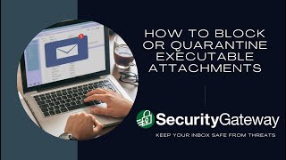 How to Block Executable Files in SecurityGateway™ for Email [upl. by Nymsaj]