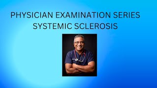 Physician Examination Series  Systemic Sclerosis [upl. by Semyaj]