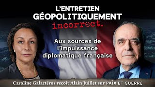 Aux sources de limpuissance diplomatique française  Caroline Galactéros reçoit Alain Juillet [upl. by Atterual]