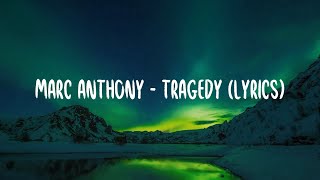 Marc Anthony  Tragedy lyrics [upl. by Nivrad874]