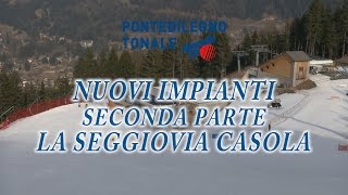 Adamello Ski  Nuovi impianti La Seggiovia Casola [upl. by Donnell]