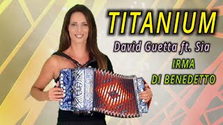 TITANIUM  IRMA DI BENEDETTO  Organetto Abruzzese Accordion Cover  David Guetta ft Sia [upl. by Kimberlyn]