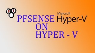 How to install PFSense under a Hyper V Environment [upl. by Sheepshanks]