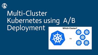 MultiCluster Kubernetes using AB Deployment [upl. by Mond]