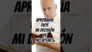 Aprobaria Dios tu decision de NO votarresponsabilidadcristian justicia protegerlahumanidad [upl. by Andie409]