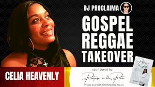 GOSPEL REGGAE  Celia Heavenly  Gospel Reggae Takeover  DJ Proclaima [upl. by Puri976]