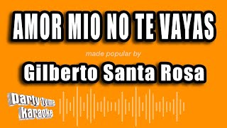 Gilberto Santa Rosa  Amor Mio No Te Vayas Versión Karaoke [upl. by Anat574]