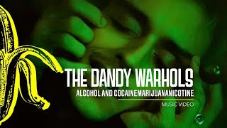 The Dandy Warhols  Alcohol and Cocainemarijuananicotine [upl. by Culbert586]