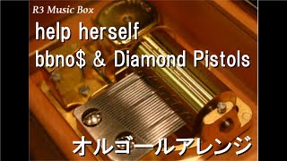 help herselfbbno amp Diamond Pistols【オルゴール】 [upl. by Aksoyn]