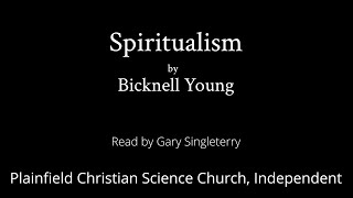 Spiritualism by Bicknell Young — read by Gary Singleterry [upl. by Sterling]