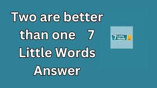 Two are better than one 7 Little Words Answer [upl. by Burkhardt]