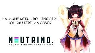 【NEUTRINOカバー曲】Hatsune Miku  Rolling Girl【AIきりたん Cover】 [upl. by Eitsirk]