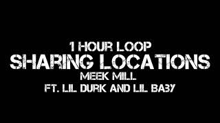 Meek Mill  Sharing Locations 1 Hour Loop Ft Lil Durk and Lil Baby [upl. by Eta]