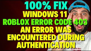 Fix Windows 11 Roblox Error Code 403 An Error Was Encountered During Authentication [upl. by Adnilrev]