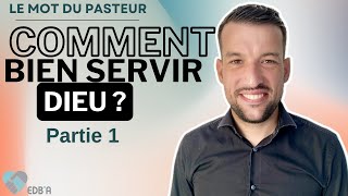 Comment bien servir Dieu  Partie 1  Pasteur Nicolas Blancou [upl. by Blayze]