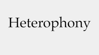 How to Pronounce Heterophony [upl. by Lehmann]