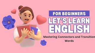 Enhancing Your Writing with Connectors and Transition Words [upl. by Nilde]