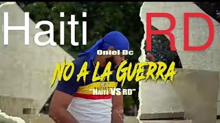 No a la Guerra Video Oficial Oniel Dc ❌ yo vengo de Haití [upl. by Aminta]