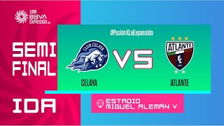 LIGUILLA DE EXPANSIÓN MX  CELAYA VS ATLANTE  SEMIFINAL IDA [upl. by Nauqaj757]