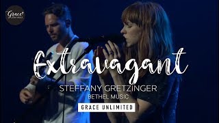 Extravagant  Steffany Gretzinger  Bethel [upl. by Noslrac]