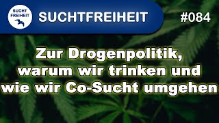 Zur Drogenpolitik warum wir trinken und wie wir CoSucht umgehen [upl. by Dominica]