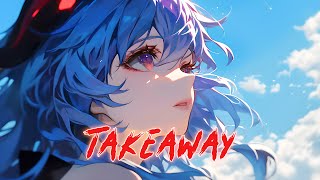 Nightcore  Takeaway [upl. by Atin]