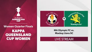 Kappa Queensland Cup Women Quarter Finals  MA Olympic FC vs Mackay Lions SC [upl. by Dodd]