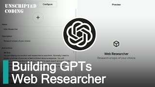 Web Researcher  Building an OpenAI GPT with web connection  Unscripted Coding [upl. by Klapp]