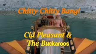 The New Chitty Chitty Bang Bang  The Best Version Ever By Cid Pleasant amp The Buckaroos [upl. by Nnaylime]