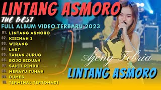 AJENG FEBRIA  LINTANG ASMORO  FULL ALBUM VIDEO [upl. by Aiekahs23]