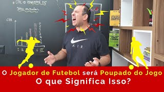 O Jogador de Futebol será Poupado do Jogo O que Significa Isso CPK [upl. by Hennessy]