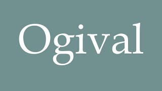 How to Pronounce Ogival Correctly in French [upl. by Ybocaj]