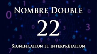 🌀 INTERPRÉTATION DU NOMBRE 22  numérologie et message angélique [upl. by Newnorb]