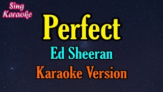 Perfect Ed Sheeran  karaoke version lyrics  SING KARAOKE [upl. by Semajwerdna]