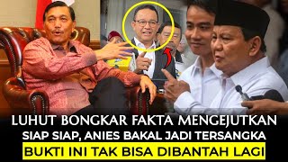 Tamat Sudah Riwayat Anies Luhut Anies Bakal Jadi Tersangka Bukti ini Tak Bisa Dibantah Lagi [upl. by Malvin58]