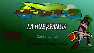 Grupo Tentación  La huerfanitaKaraoke [upl. by Aicena]