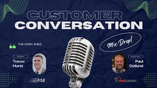 Customer Conversation with Timesavers quotThe Dark Agesquot [upl. by Neelear]