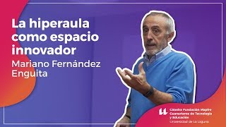 La hiperaula como espacio innovador  Mariano Fernández Enguita  TECNOEDU [upl. by Winters]