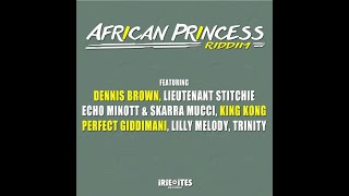 African Princess Riddim Mix Full Dennis Brown Perfect Giddimani King Kong x Drop Di Riddim [upl. by Petromilli995]