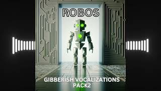 ROBOS GIBBERISH VOCALIZATIONS PACK2 [upl. by Bang]