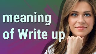 Write up  meaning of Write up [upl. by Dannon]