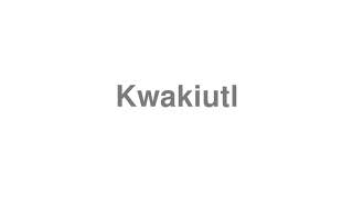 How to Pronounce quotKwakiutlquot [upl. by Angelico28]