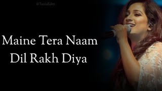 DilLyrics Ek Villain Returns  ShreyaGhoshal Maine Tera Naam Dil Rakh Diya Lyrical Video [upl. by Merdith]